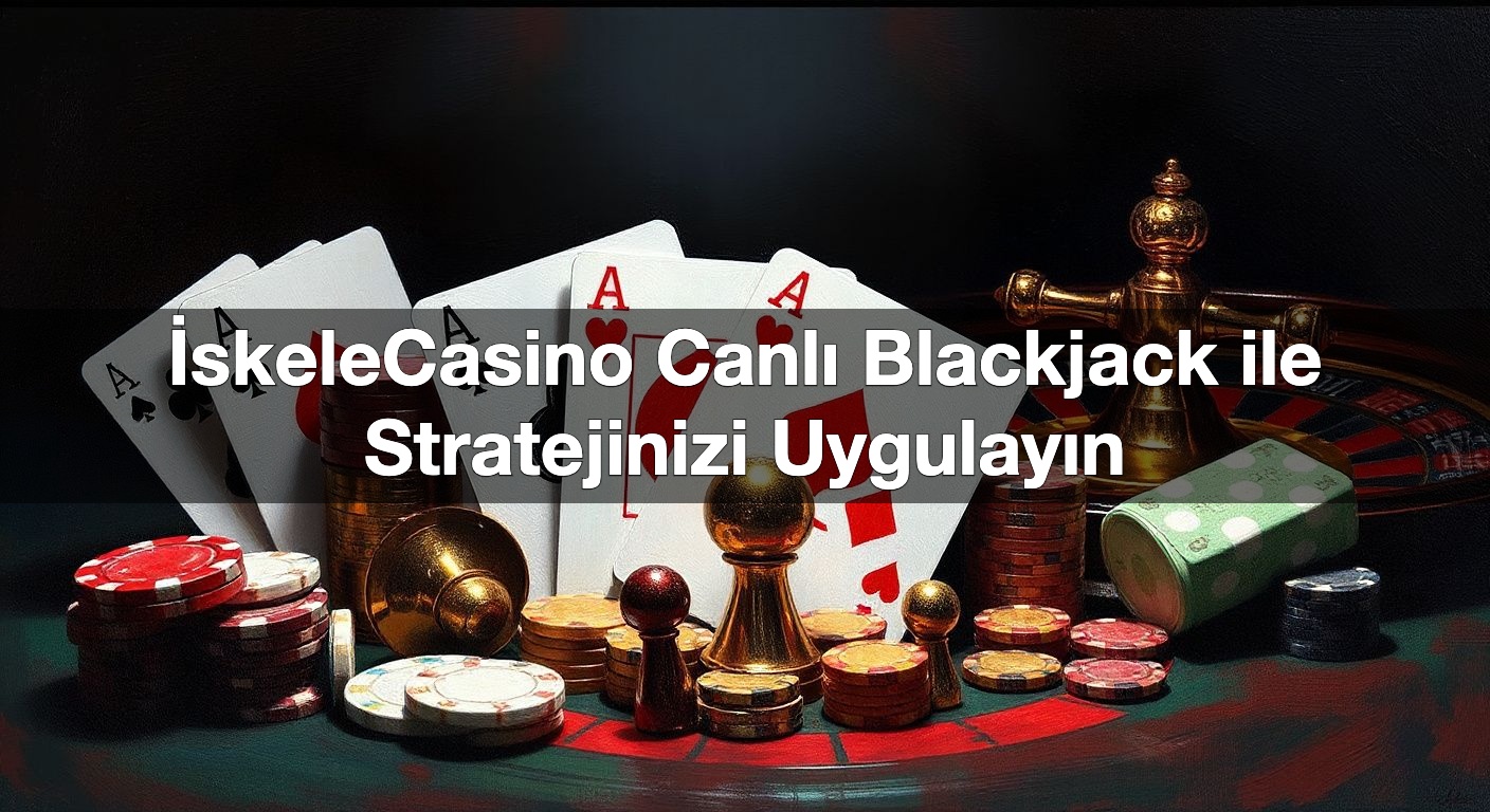 i skelecasino canl blackjack ile stratejinizi uygulay n 1791848538371