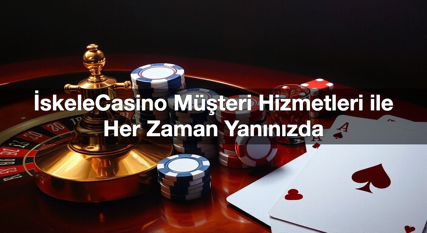i skelecasino m teri hizmetleri ile her zaman yan n zda 1791848601861