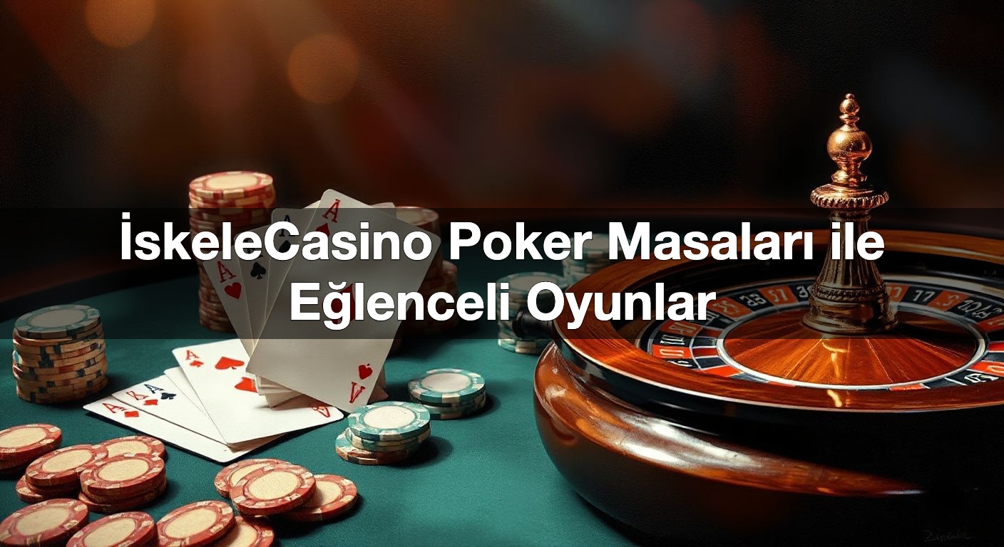 i skelecasino poker masalar ile e lenceli oyunlar 1791848515645