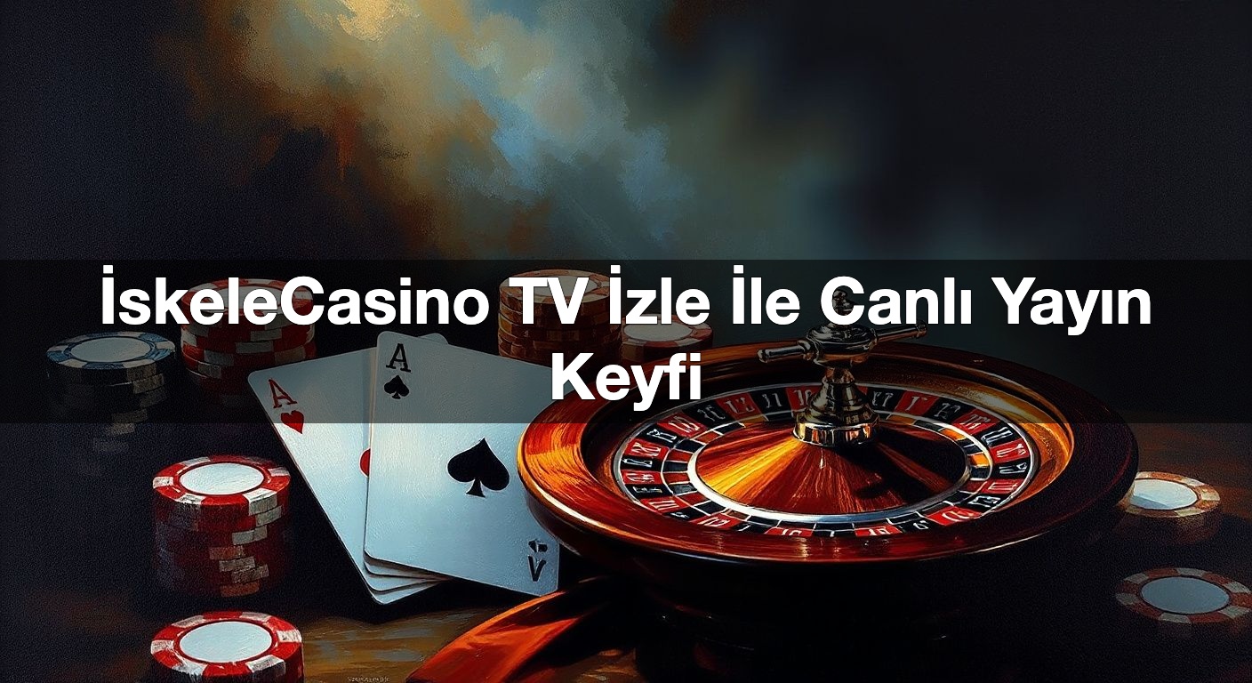 i skelecasino tv i zle i le canl yay n keyfi 1791848526943