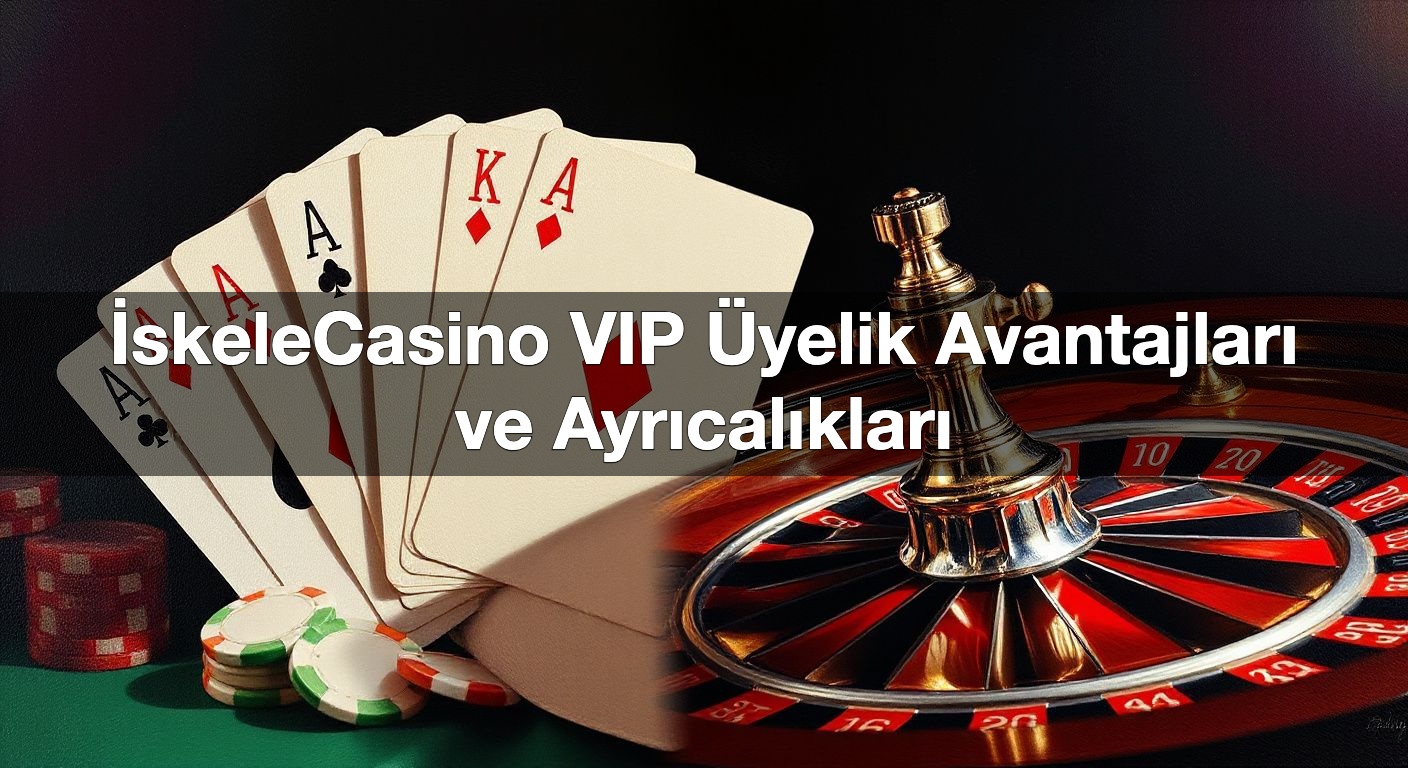 i skelecasino vip yelik avantajlar ve ayr cal klar 1791848560089